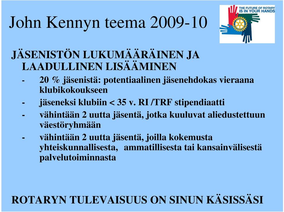 RI /TRF stipendiaatti - vähintään 2 uutta jäsentä, jotka kuuluvat aliedustettuun väestöryhmään - vähintään