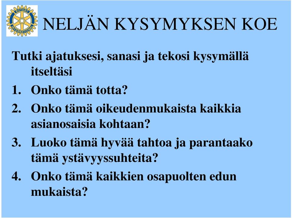 Onko tämä oikeudenmukaista kaikkia asianosaisia kohtaan? 3.