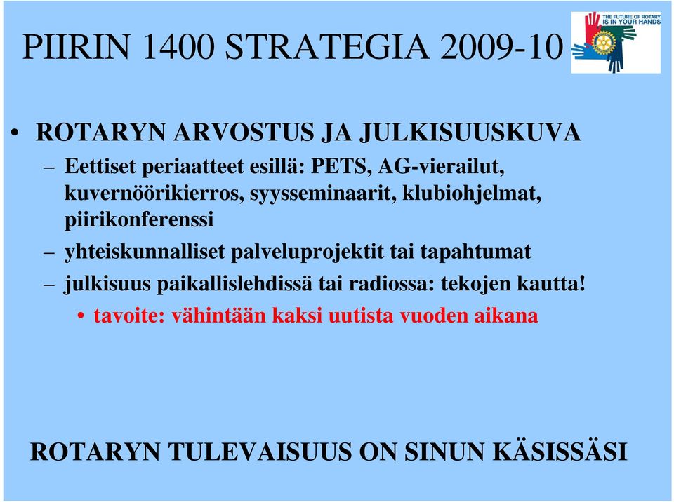 yhteiskunnalliset palveluprojektit tai tapahtumat julkisuus paikallislehdissä tai radiossa: