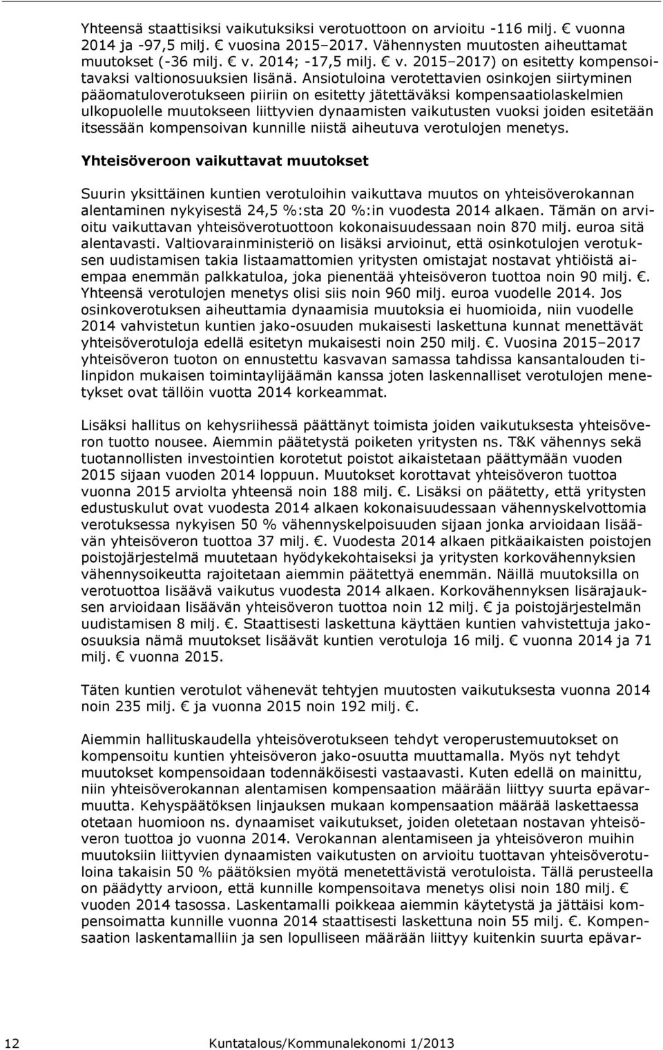 esitetään itsessään kompensoivan kunnille niistä aiheutuva verotulojen menetys.