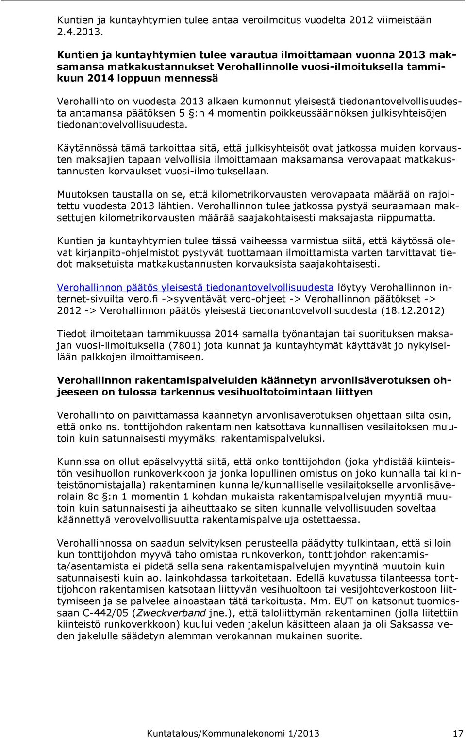 kumonnut yleisestä tiedonantovelvollisuudesta antamansa päätöksen 5 :n 4 momentin poikkeussäännöksen julkisyhteisöjen tiedonantovelvollisuudesta.