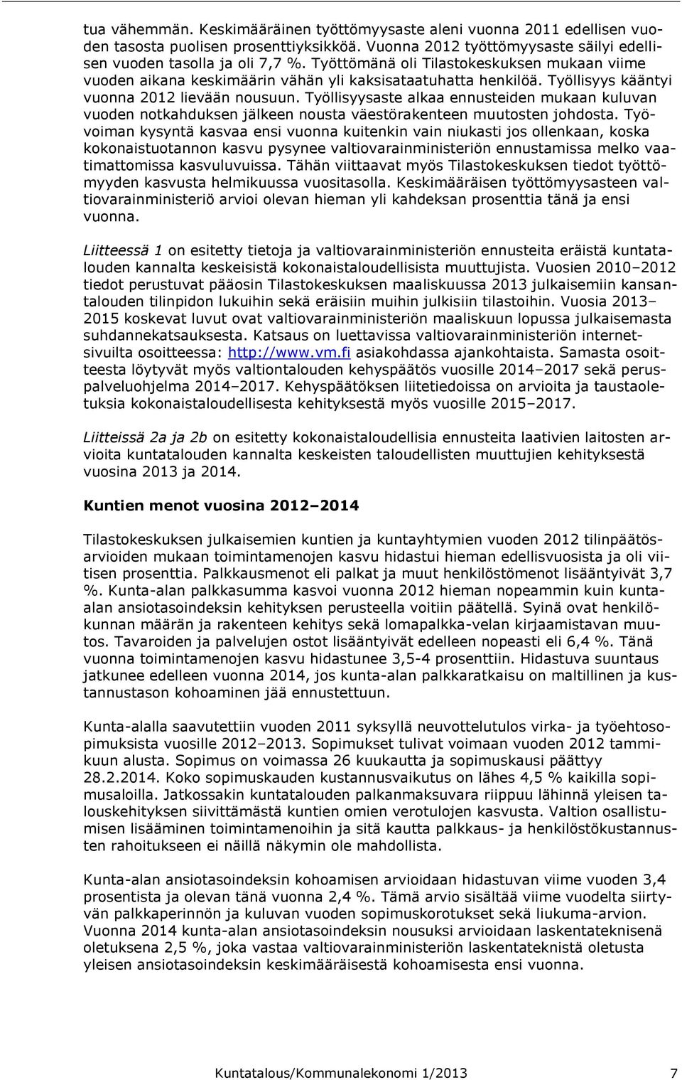 Työllisyysaste alkaa ennusteiden mukaan kuluvan vuoden notkahduksen jälkeen nousta väestörakenteen muutosten johdosta.