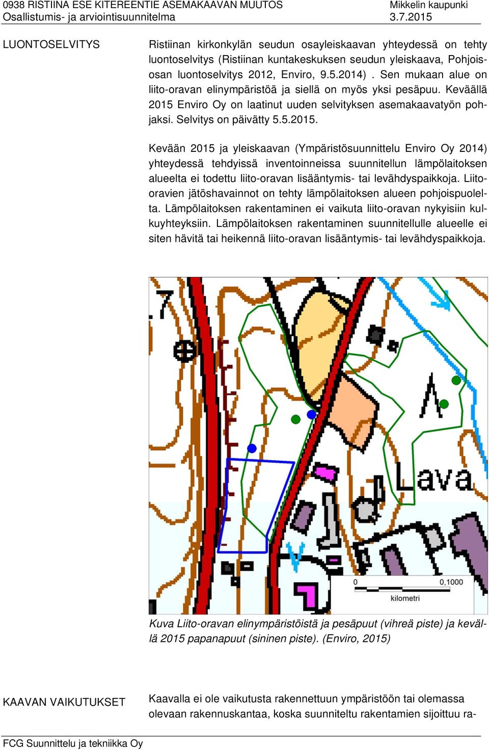 Enviro Oy on laatinut uuden selvityksen asemakaavatyön pohjaksi. Selvitys on päivätty 5.5.2015.