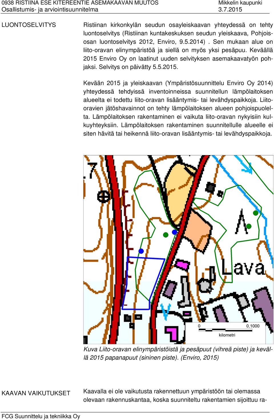 Enviro Oy on laatinut uuden selvityksen asemakaavatyön pohjaksi. Selvitys on päivätty 5.5.2015.