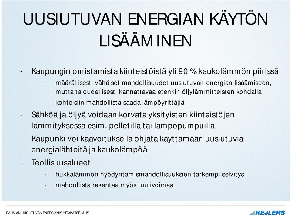 Sähköä ja öljyä voidaan korvata yksityisten kiinteistöjen lämmityksessä esim.