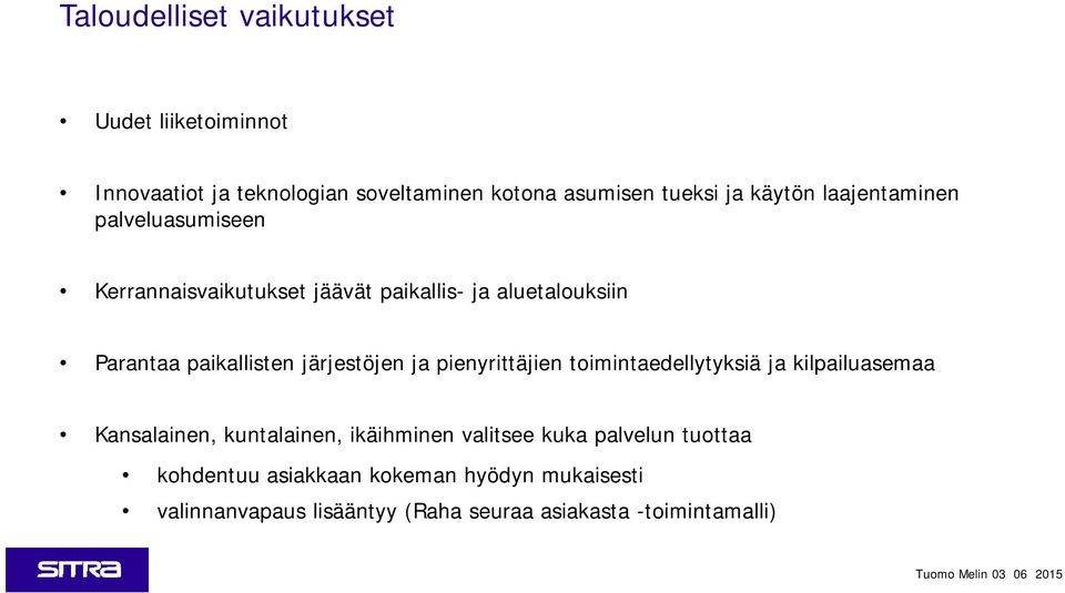 järjestöjen ja pienyrittäjien toimintaedellytyksiä ja kilpailuasemaa Kansalainen, kuntalainen, ikäihminen valitsee kuka