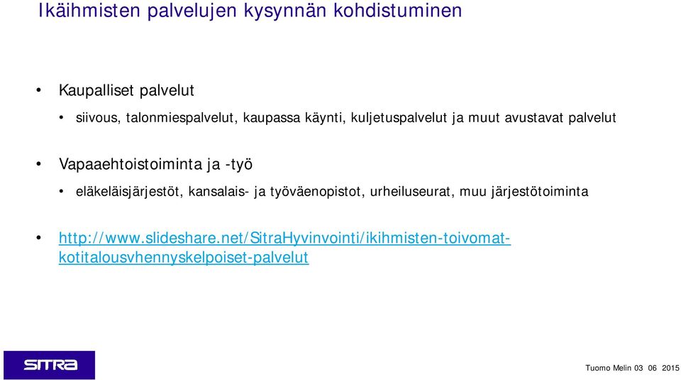 Vapaaehtoistoiminta ja -työ eläkeläisjärjestöt, kansalais- ja työväenopistot,