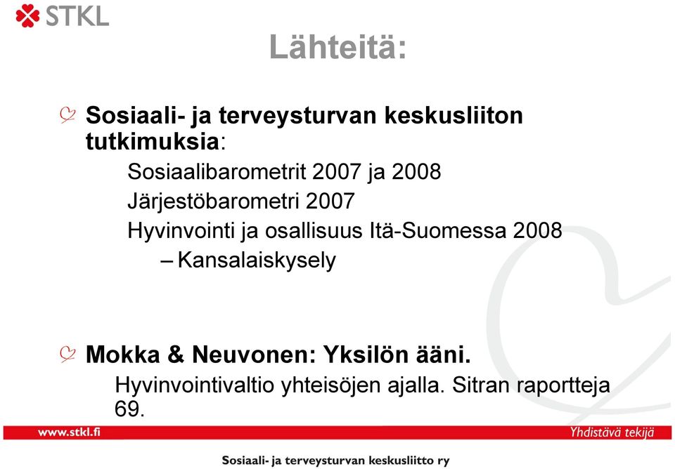 ja osallisuus Itä-Suomessa 2008 Kansalaiskysely Mokka & Neuvonen: