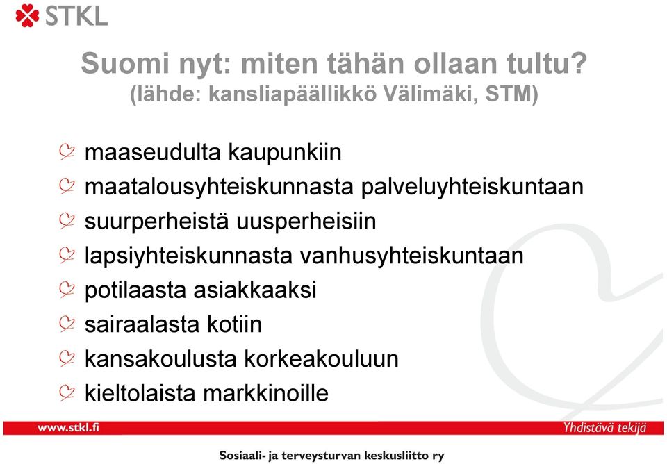 maatalousyhteiskunnasta palveluyhteiskuntaan suurperheistä uusperheisiin