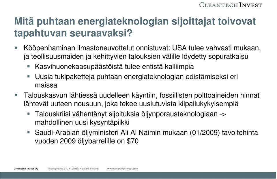 tulee entistä kalliimpia Uusia tukipaketteja puhtaan energiateknologian edistämiseksi eri maissa Talouskasvun lähtiessä uudelleen käyntiin, fossiilisten polttoaineiden