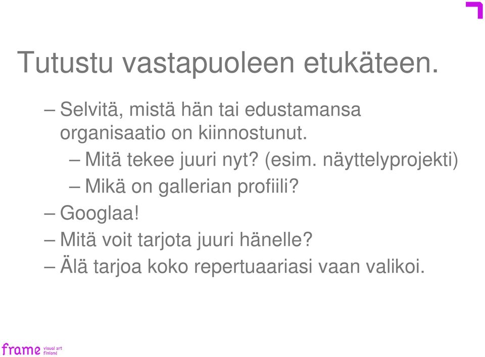 Mitä tekee juuri nyt? (esim.