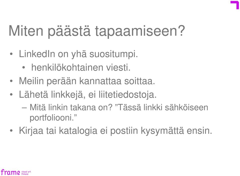 Lähetä linkkejä, ei liitetiedostoja. Mitä linkin takana on?