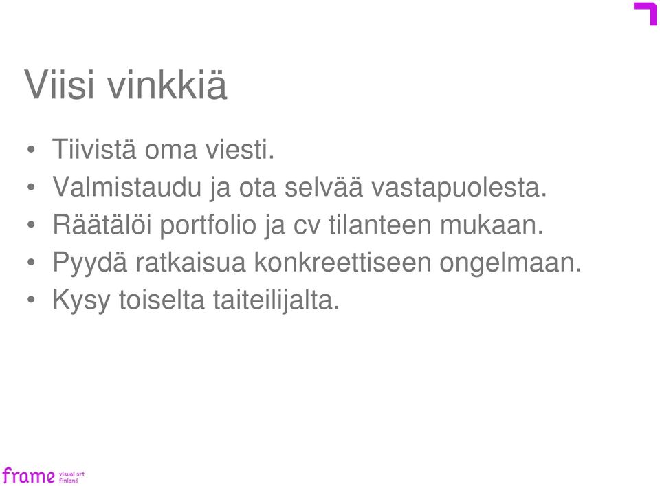 Räätälöi portfolio ja cv tilanteen mukaan.