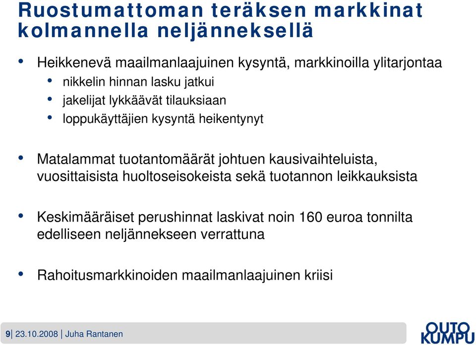 johtuen kausivaihteluista, vuosittaisista huoltoseisokeista sekä tuotannon leikkauksista Keskimääräiset perushinnat laskivat