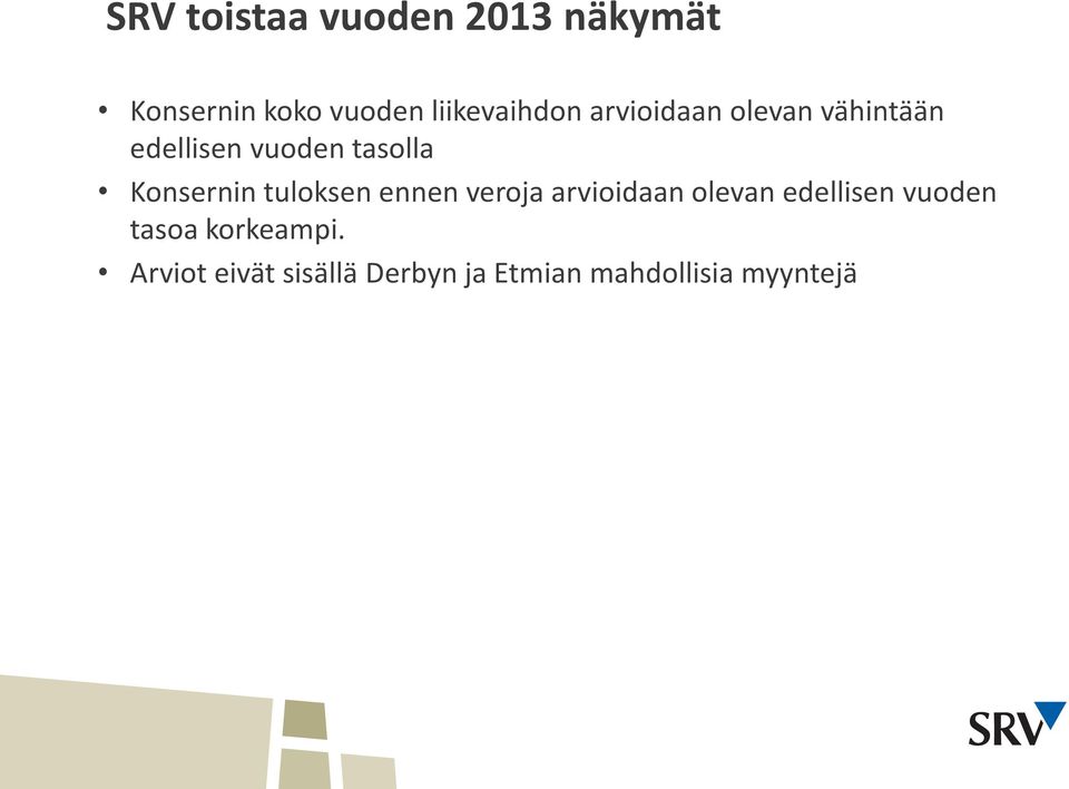 Konsernin tuloksen ennen veroja arvioidaan olevan edellisen