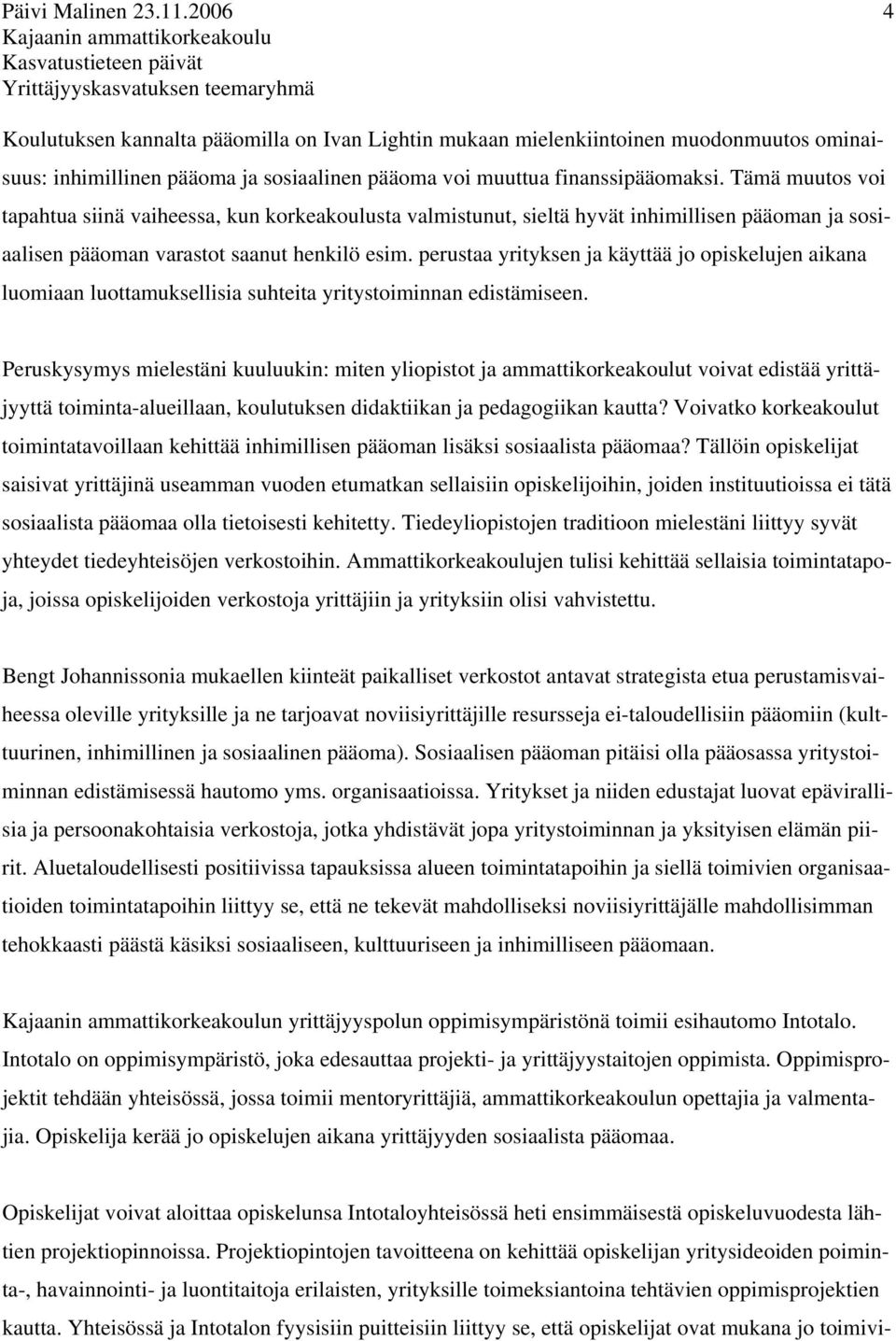 pääoma ja sosiaalinen pääoma voi muuttua finanssipääomaksi.