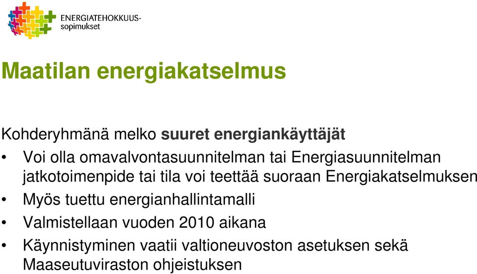 suoraan Energiakatselmuksen Myös tuettu energianhallintamalli Valmistellaan vuoden