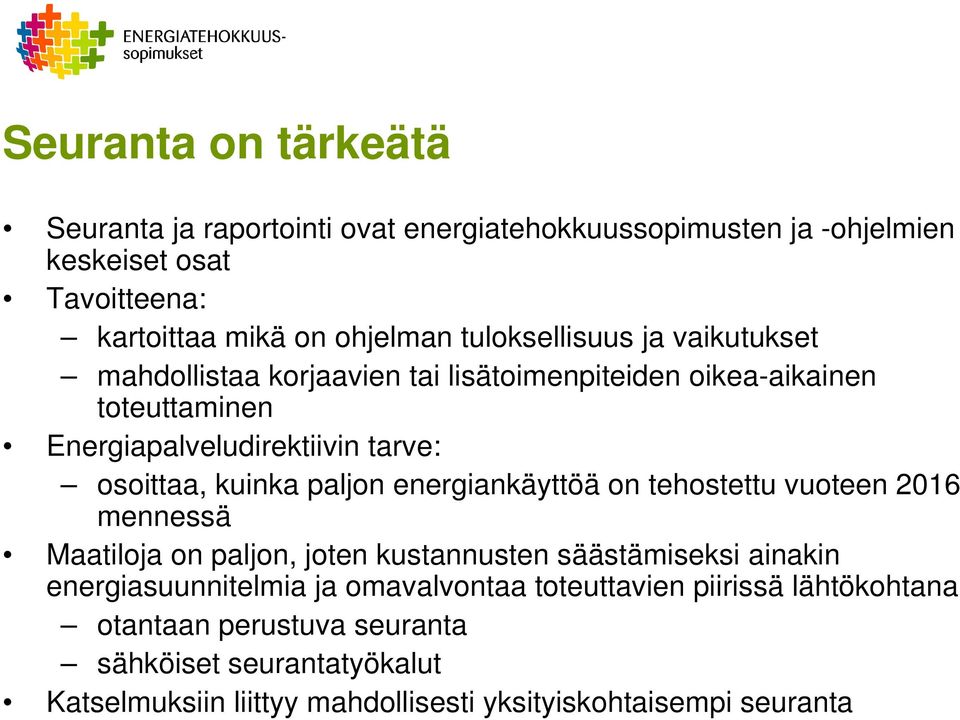 kuinka paljon energiankäyttöä on tehostettu vuoteen 2016 mennessä Maatiloja on paljon, joten kustannusten säästämiseksi ainakin energiasuunnitelmia ja