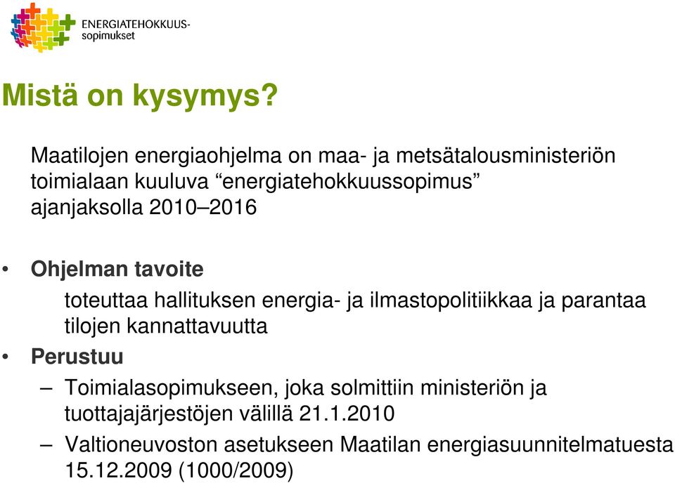 ajanjaksolla 2010 2016 Ohjelman tavoite toteuttaa hallituksen energia- ja ilmastopolitiikkaa ja parantaa