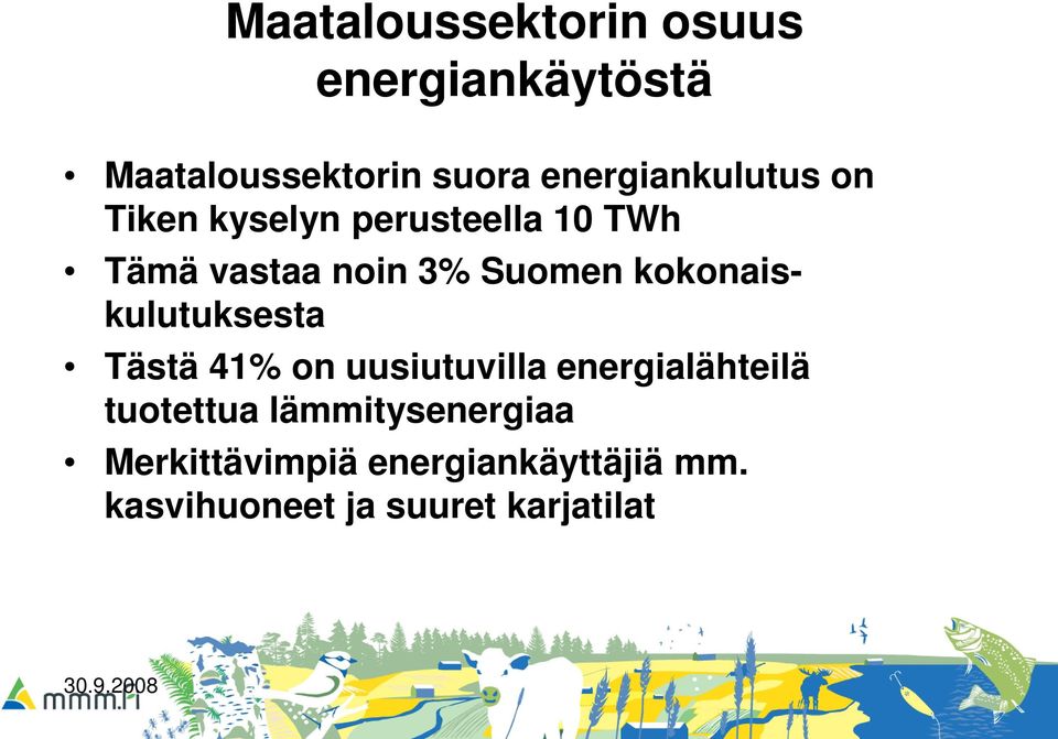 kokonaiskulutuksesta Tästä 41% on uusiutuvilla energialähteilä tuotettua