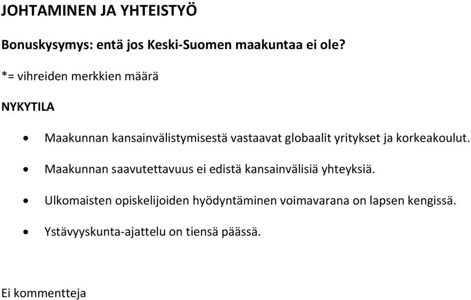 Maakunnan saavutettavuus ei edistä kansainvälisiä yhteyksiä.