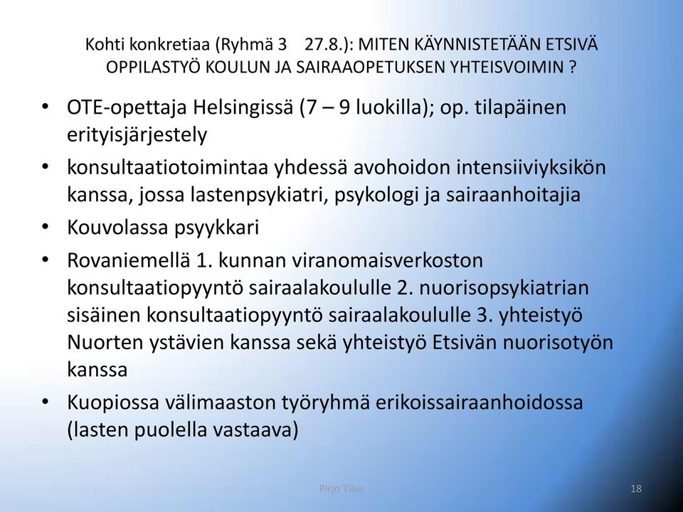 psyykkari Rovaniemellä 1. kunnan viranomaisverkoston konsultaatiopyyntö sairaalakoululle 2. nuorisopsykiatrian sisäinen konsultaatiopyyntö sairaalakoululle 3.