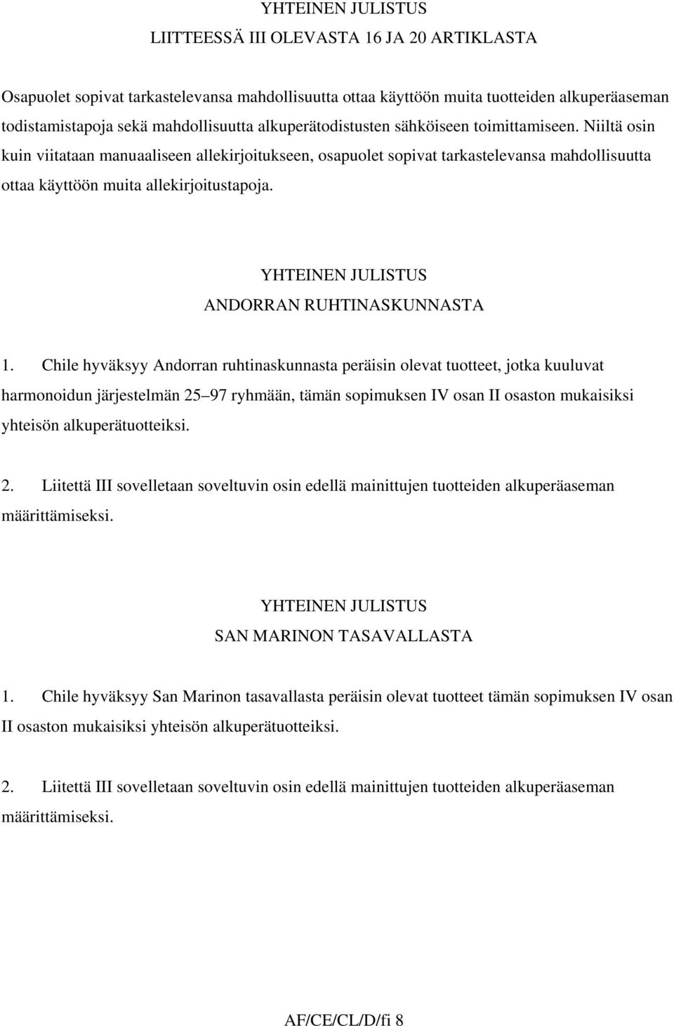 ANDORRAN RUHTINASKUNNASTA 1.