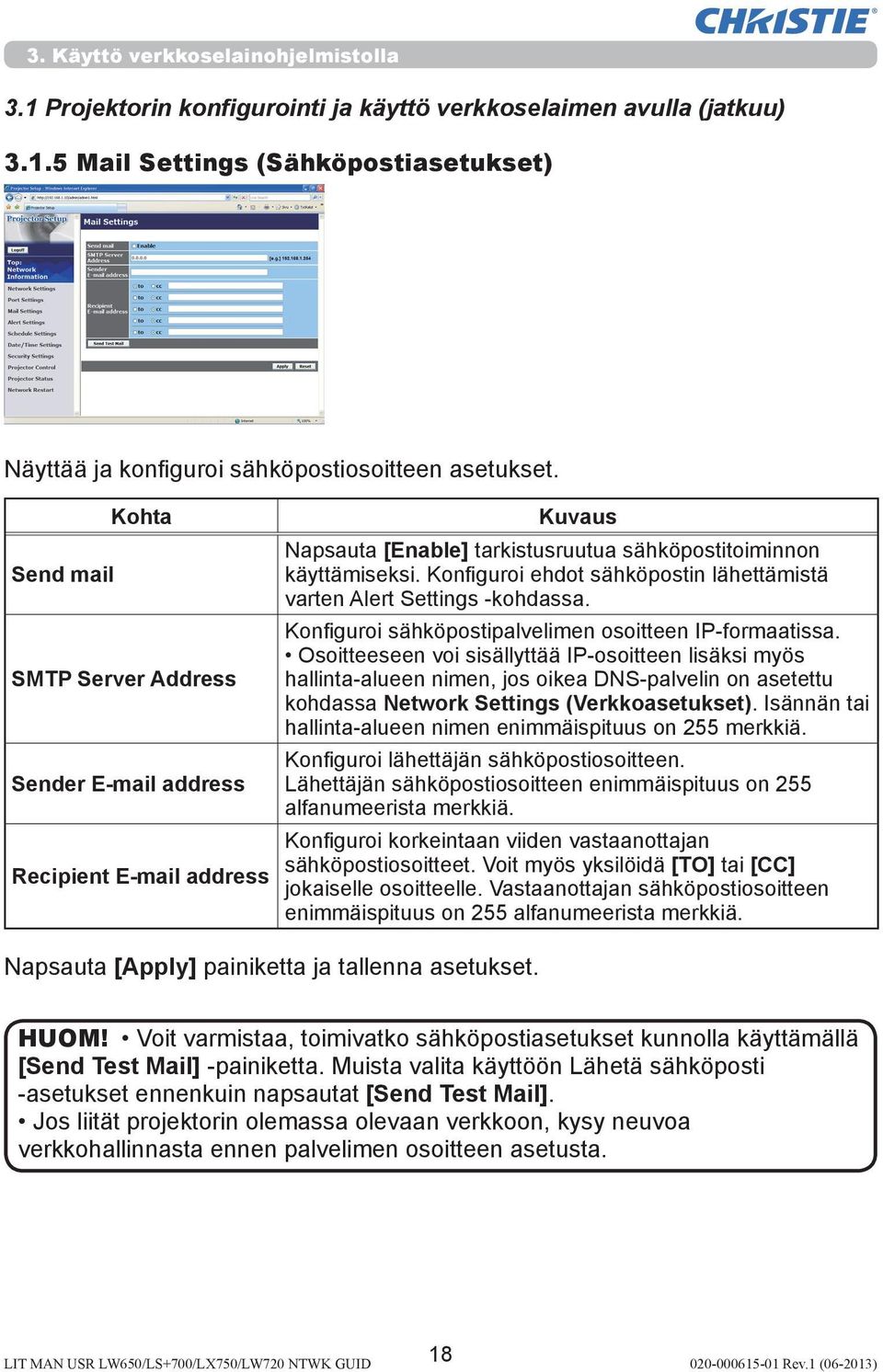 Konfiguroi ehdot sähköpostin lähettämistä varten Alert Settings -kohdassa. Konfiguroi sähköpostipalvelimen osoitteen IP-formaatissa.
