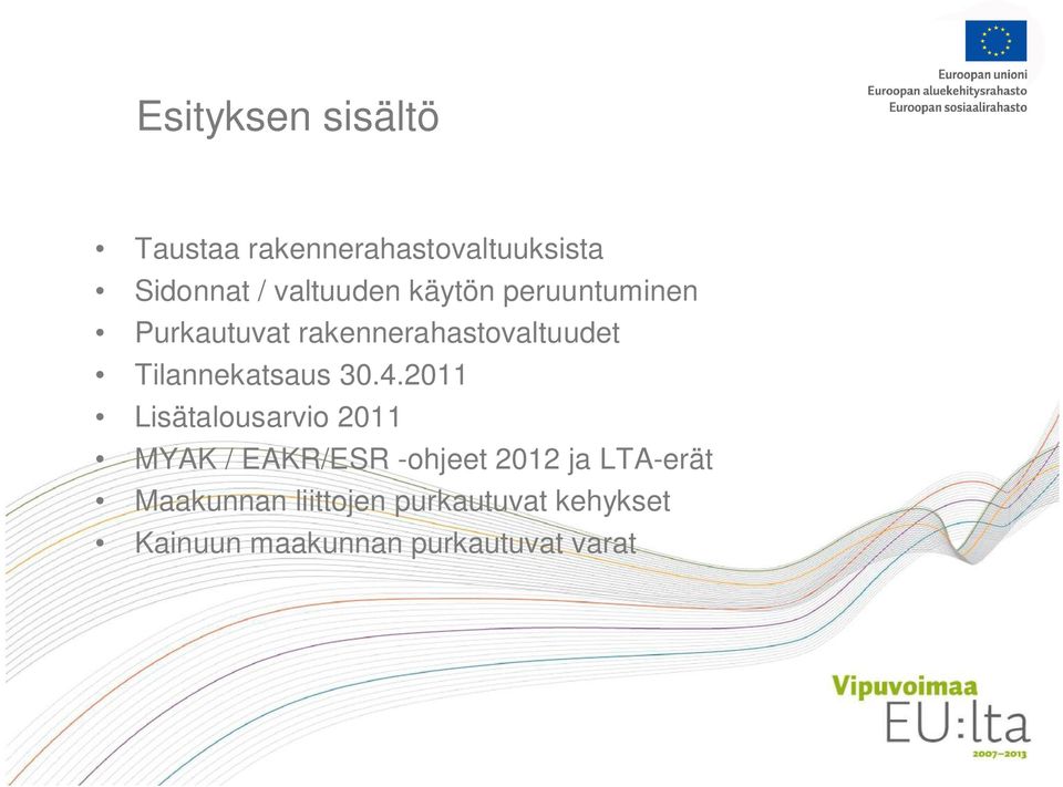 30.4.2011 Lisätalousarvio 2011 MYAK / EAKR/ESR -ohjeet 2012 ja LTA-erät