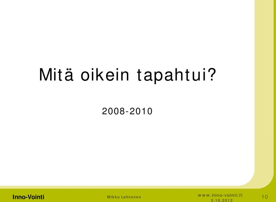 tapahtui?