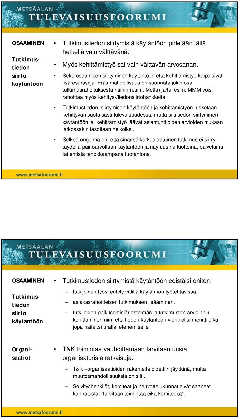 MMM voisi rahoittaa myös kehitys-/tiedonsiirtohankkeita.