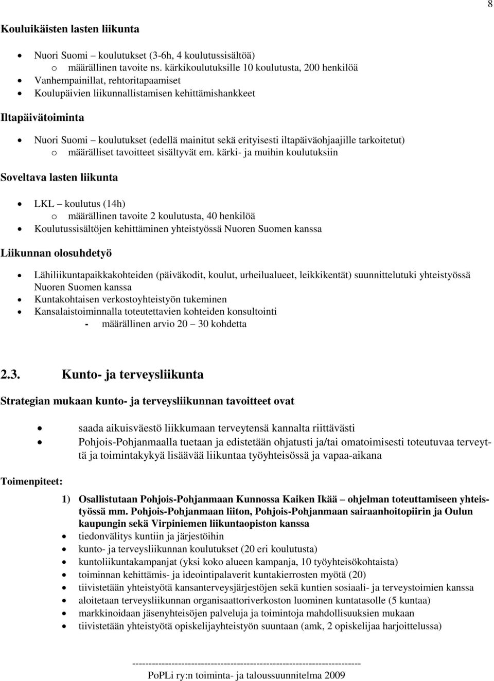 erityisesti iltapäiväohjaajille tarkoitetut) o määrälliset tavoitteet sisältyvät em.