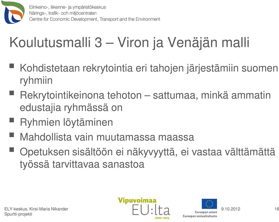 edustajia ryhmässä on Ryhmien löytäminen Mahdollista vain muutamassa maassa