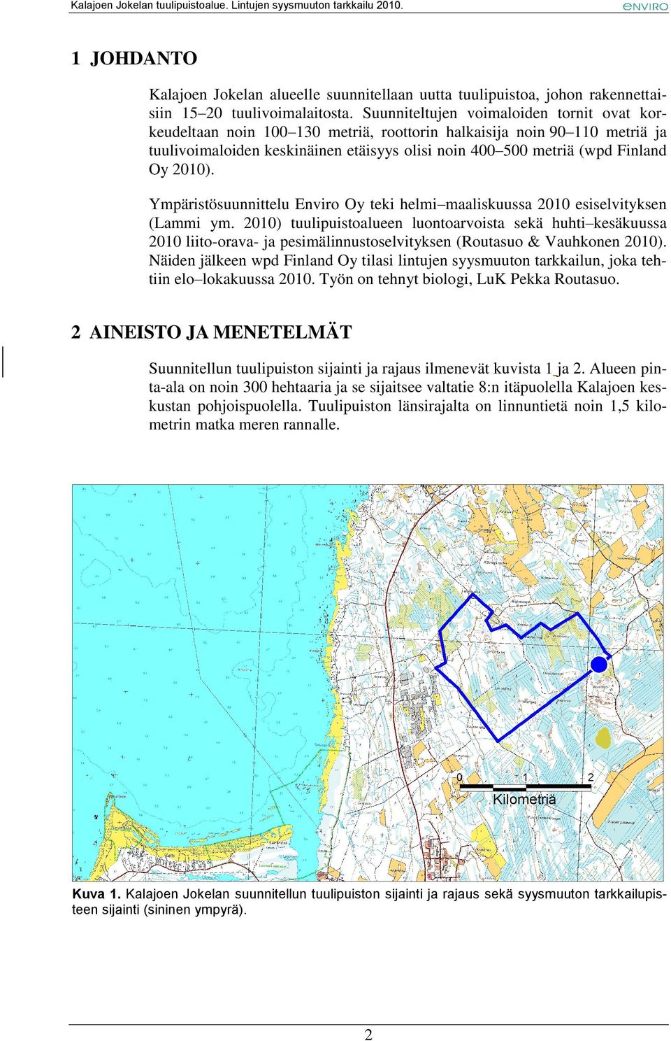 2010). Ympäristösuunnittelu Enviro Oy teki helmi maaliskuussa 2010 esiselvityksen (Lammi ym.