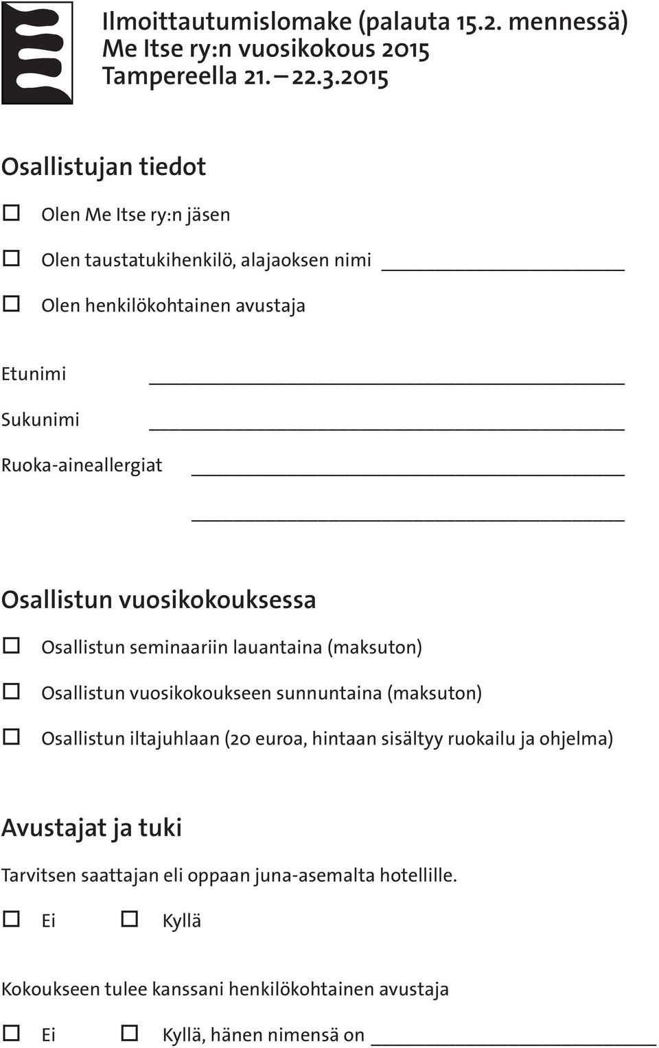 Ruka-aineallergiat Osallistun vusikkuksessa Osallistun seminaariin lauantaina (maksutn) Osallistun vusikkukseen sunnuntaina (maksutn) Osallistun