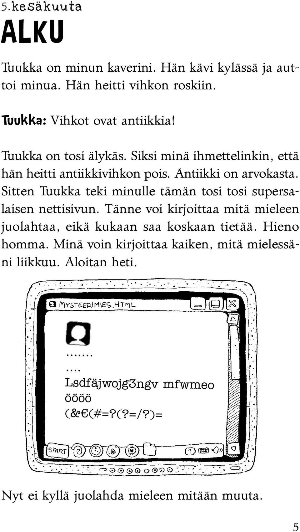 Sitten Tuukka teki minulle tämän tosi tosi supersalaisen nettisivun.