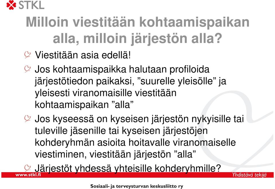 viestitään kohtaamispaikan alla Jos kyseessä on kyseisen järjestön nykyisille tai tuleville jäsenille tai