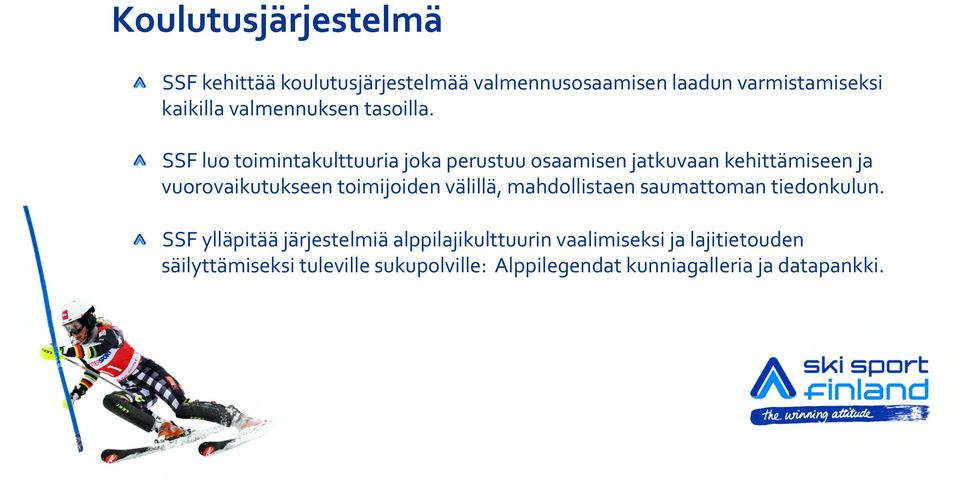 SSF luo toimintakulttuuria joka perustuu osaamisen jatkuvaan kehittämiseen ja vuorovaikutukseen toimijoiden