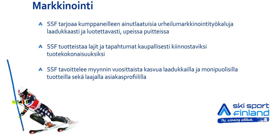 tapahtumat kaupallisesti kiinnostaviksi tuotekokonaisuuksiksi SSF tavoittelee