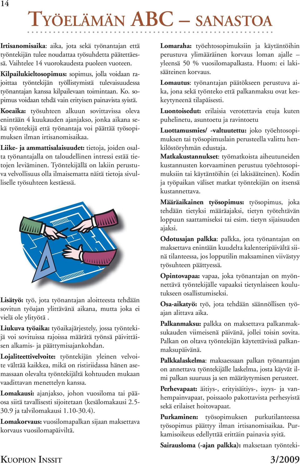 sopimus voidaan tehdä vain erityisen painavista syistä.