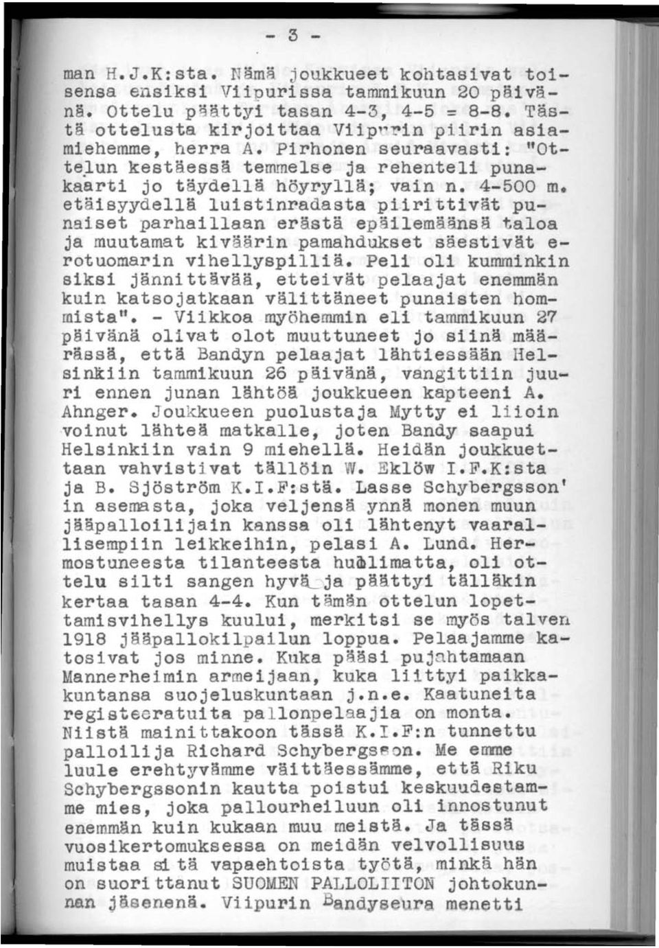 etäisyydellä luistinradasta piirittivät punaiset parhaillaan erästä epäilemäänsä taloa ja muutamat kiväärin pamahdukset säestivät e rotuomarin vihellyspilliä.