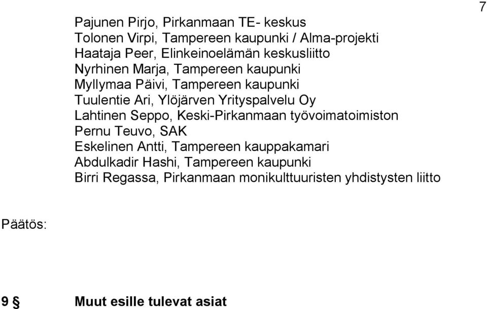Yrityspalvelu Oy Lahtinen Seppo, Keski Pirkanmaan työvoimatoimiston Pernu Teuvo, SAK Eskelinen Antti, Tampereen