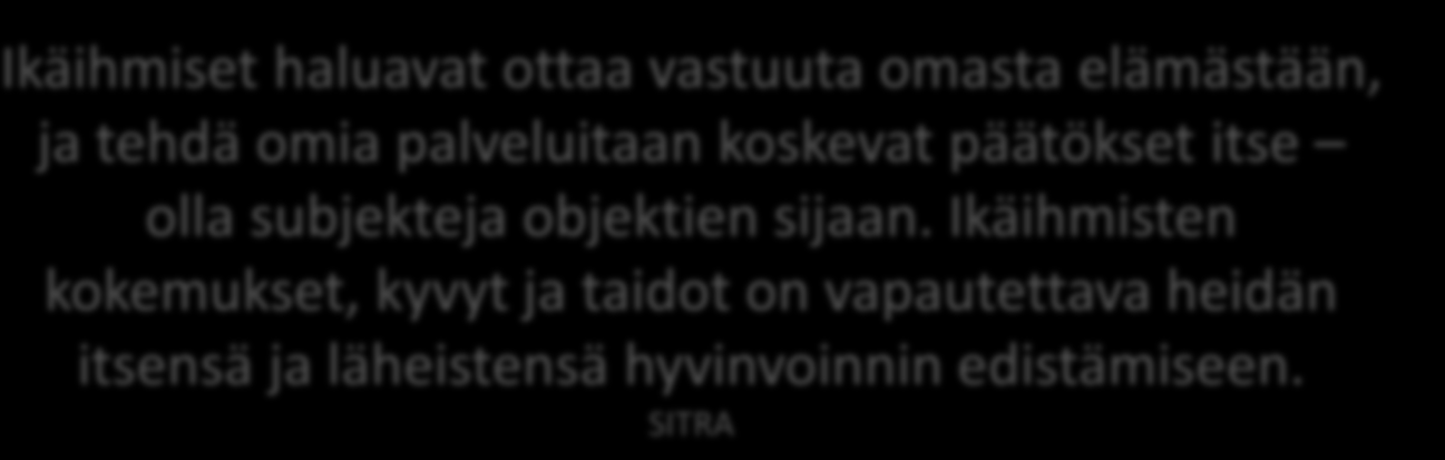 Arviolta 70% terveydentilaan vaikuttavista asioista syntyy ihmisten omista valinnoista. Martti Kekomäki Voiko vanhustenhuollossa säästää ja parantaa palvelua?