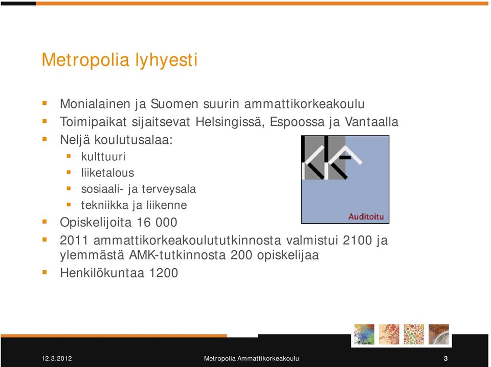 terveysala tekniikka ja liikenne Opiskelijoita 16 000 2011 ammattikorkeakoulututkinnosta