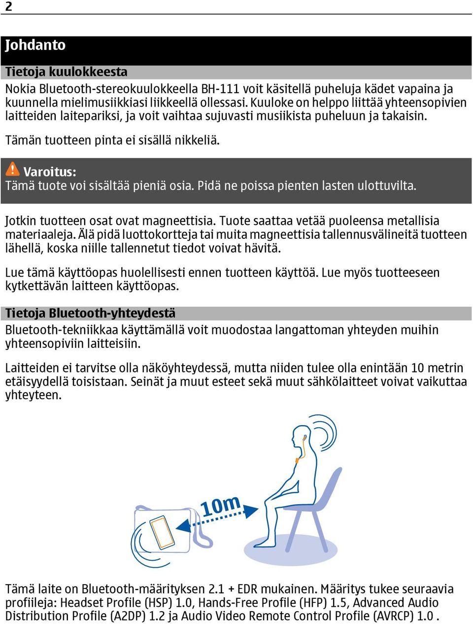 Varoitus: Tämä tuote voi sisältää pieniä osia. Pidä ne poissa pienten lasten ulottuvilta. Jotkin tuotteen osat ovat magneettisia. Tuote saattaa vetää puoleensa metallisia materiaaleja.