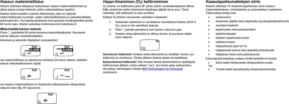 Kun pitoisuuslukemat ovat pysyneet hyväksyttävällä tasolla 24 tunnin ajan, ilmaisin palauttaa molemmat arvot lukemaan 0.