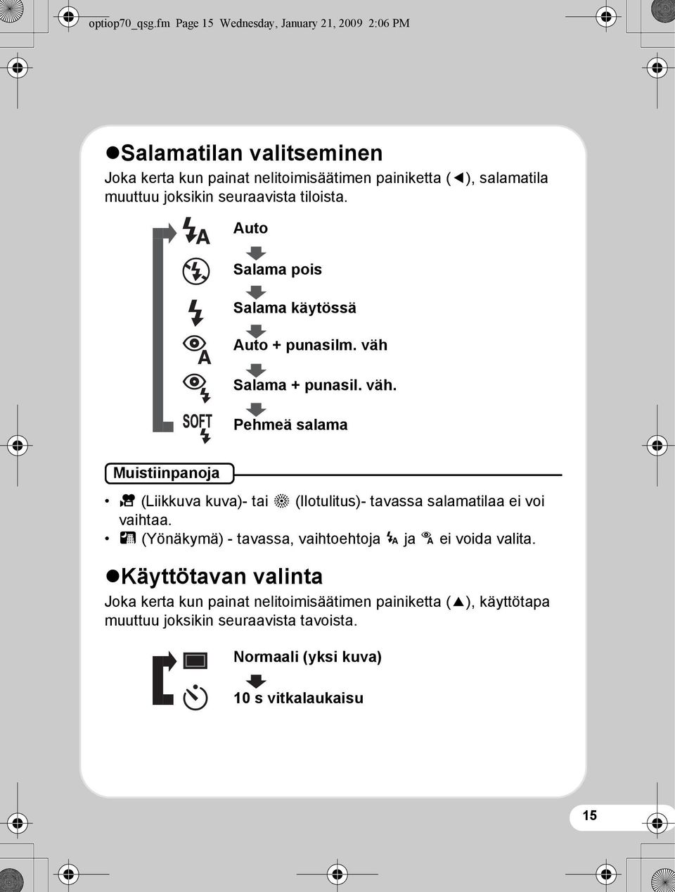 joksikin seuraavista tiloista. Auto Salama pois Salama käytössä Auto + punasilm. väh 