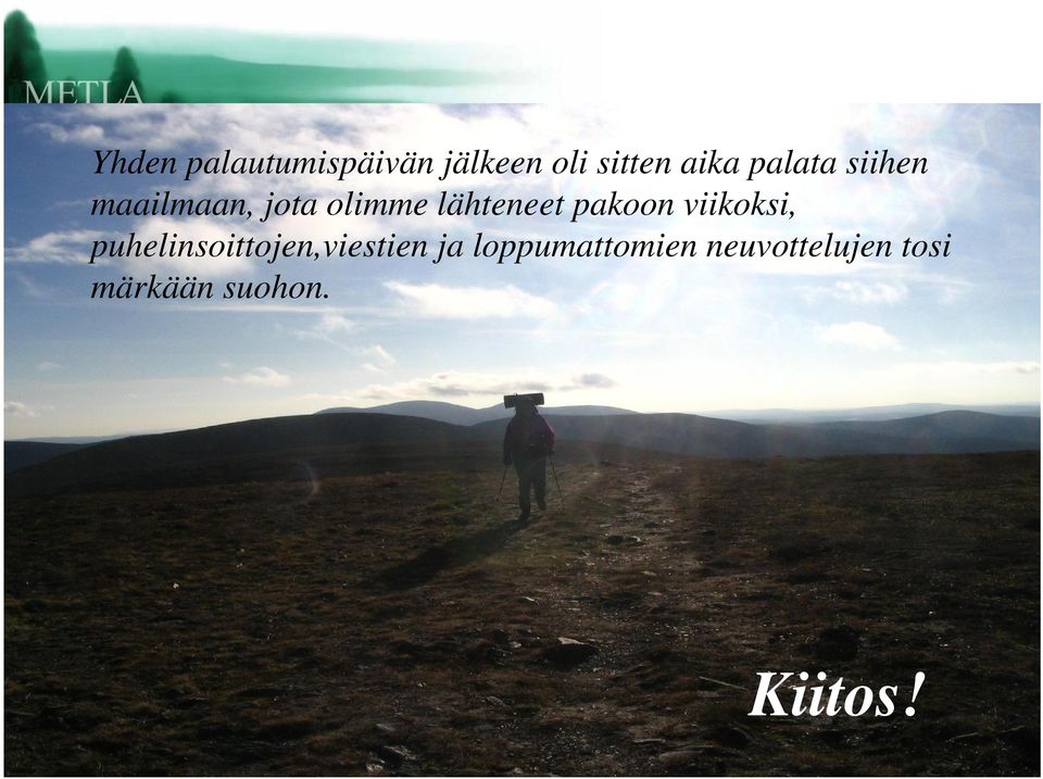 pakoon viikoksi, puhelinsoittojen,viestien ja