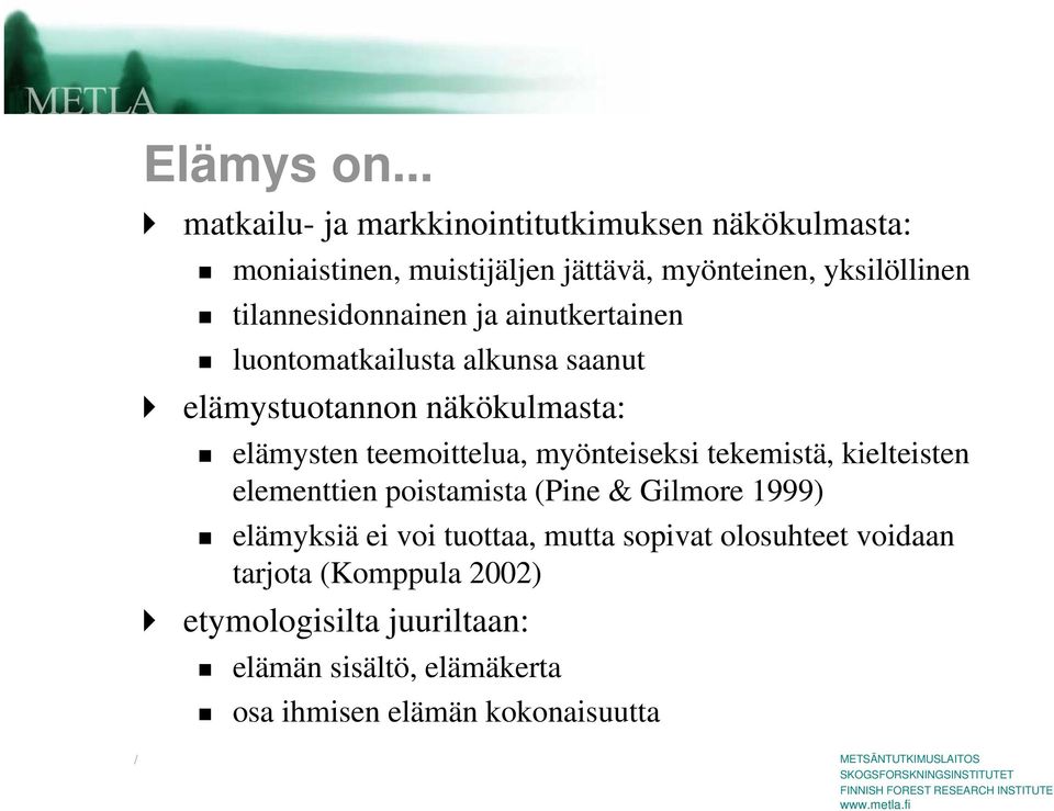 tilannesidonnainen ja ainutkertainen luontomatkailusta alkunsa saanut elämystuotannon näkökulmasta: elämysten teemoittelua,