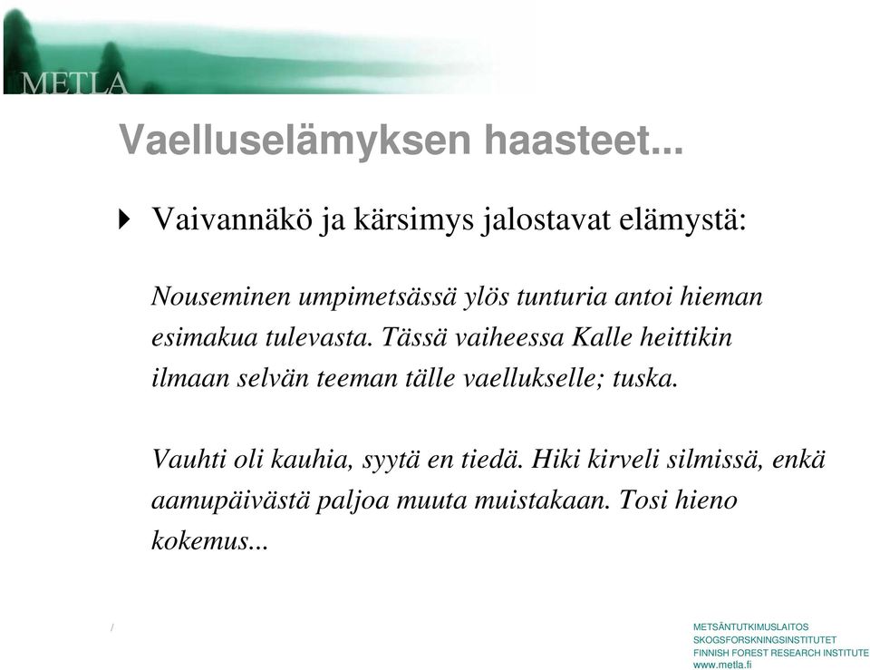 antoi hieman esimakua tulevasta.